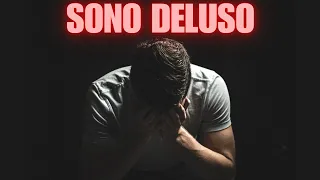 SONO VERAMENTE DELUSO