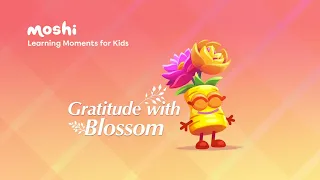 Short Gratitude Meditation For Kids – Gratitude with Blossom | Moshi Kids
