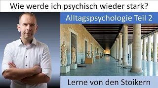 Alltagspsychologie (2) - Psychisch stark werden wie die Stoiker