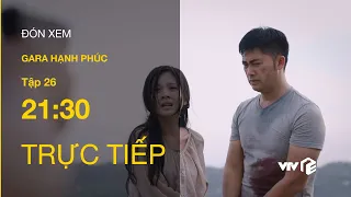 Trực tiếp VTV3 | Gara Hạnh Phúc tập 26 | Khải và Vân, ai sẽ là người nhảy xuống vực?