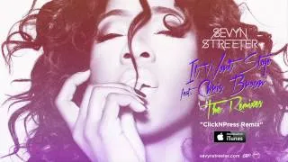 Sevyn Streeter - It Won't Stop ft. Chris Brown [ClickNPress Remix]