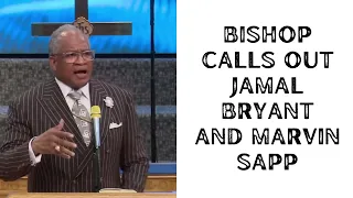 Bishop Calls Out Jamal Bryant  And Marvin Sapp