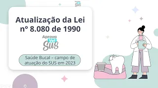 Atualização da Lei 8080 de 1990 - Inclusão da Saúde Bucal