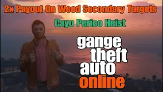 Grand Theft Auto. Cayo Perico Heist, Double Weed Payout