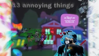 13 Annoying things that you will face in Adopt me “ROBLOX”