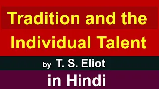 Traditional and Individual Talent by T. S. Eliot in Hindi : Literary Criticism