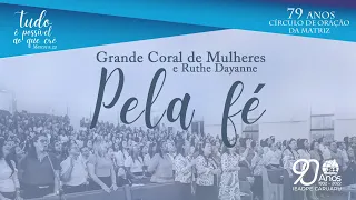 Pela fé | Grande Coral de Mulheres | IEADPE CARUARU