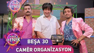 CAMÊR ORGANÎZASYON - HINEK HENEK - BEŞA 30