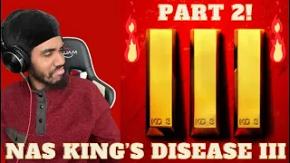 NAS YOU'VE DONE ENOUGH!!! NAS - KING'S DISEASE ALBUM REACTION PART 2!