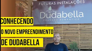 CONHECENDO O NOVO EMPRENDIMENTO DE DUDABELLA