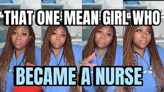 That one mean girl who became a nurse…