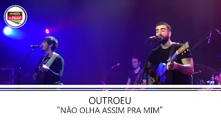 Outro Eu “Não Olha Assim Pra Mim” - Casa Natura Musical