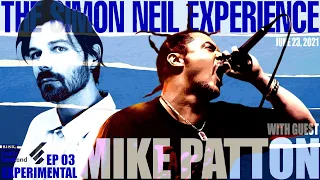 The Simon Neil Experience | MIKE PATTON Interview (2021)