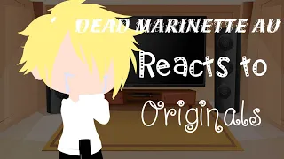 Marinette dead AU Reacts to Originals//(MLB)//Original//part 1?