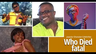 7  Ghanaian Popular Celebrities who died in Car accidents