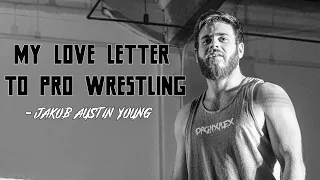 Love Letter to Pro Wrestling #JakobAustinYoung