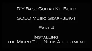 Solo Music Gear Bass Kit Build - Part 4 - Installing Micro Tilt Adjustment