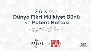 26 Nisan Dünya Fikri Mülkiyet Günü & Patent Haftası Kutlu Olsun!
