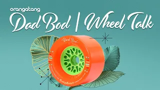 Orangatang Dad Bod | Wheel Talk