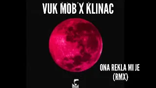 Vuk Mob x Klinac- Ona rekla mi je (Rmx)