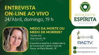 "Medo da Morte ou Medo de Morrer?" - Programa Momento Espírita com Telma Eid