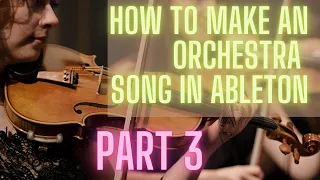 How To Make an Orchestra Song in Ableton From Scratch // PART 3