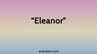 Pronounce "Eleanor" - Brazilian accent vs. native U.S.
