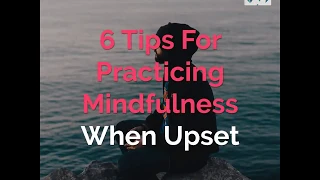 Mindfulness When You're Upset