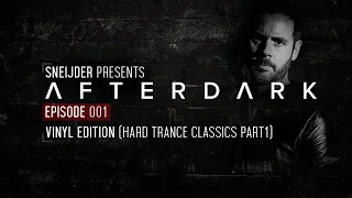 Sneijder Pres. Afterdark EP001 | Vinyl Edition | Hard Trance Classics Part1