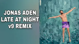 Jonas Aden - Late at night (v9 Remix)