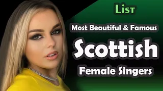 List , Most Beautiful and Famous Scottish Female Singers