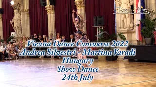 Vienna Dance Concourse 2022 - Show Dance - Andrea Silvestri / Martina Varadi - 24 July 2022