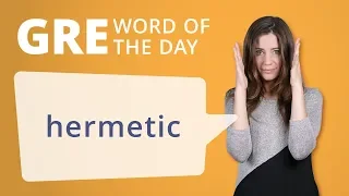 GRE Vocab Word of the Day: Hermetic | Manhattan Prep