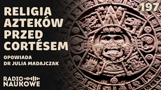 Aztekowie - cywilizacja, której Europejczycy nie potrafili opisać | dr Julia Madajczak