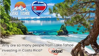 Why are so many people from Lake Tahoe buying properties in Costa Rica?