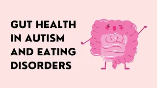 Gut Health in Autism and Eating Disorders
