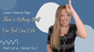 Learn There's Nothing That Our God Can't Do in Sign Language (Part 1 of 4 of ASL tutorial-Verse 1&2)