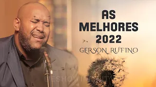 GERSON RUFINO - AS MELHORES 2022 | PRA ALMA