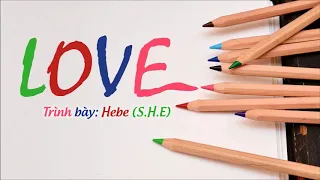 [Vietsub - Kara] Love - Hebe Điền Phức Chân S.H.E