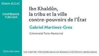 Ibn Khaldûn, la tribu et la ville contre-pouvoirs de l'État