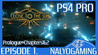 CLOSE TO THE SUN, PS4 Pro Gameplay Episode 1. (Prologue + Chapters 1&2)