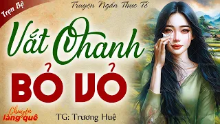 Vắt chanh bỏ vỏ - Quả báo chồng tồi chê vợ ít học | Chuyện Làng Quê kể truyện đêm khuya