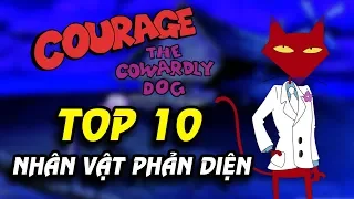 Top 10 Kẻ Phản Diện Trong Courage The Cowardly Dog - Chú Chó Nhút Nhát (Part 1)