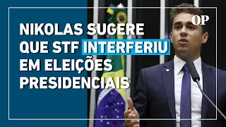 Nikolas sugere que STF interferiu em eleições presidenciais: "se for verdade é um escândalo"