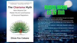 El mito del carisma - por Olivia Fox Cabane - (AudioLibros en 15min) - 0006