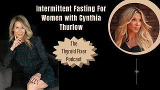 Intermittent Fasting For Women with Cynthia Thurlow