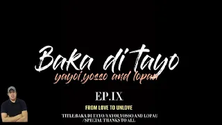 Yayoi,yosso & lopau - Baka di tayo | lyrics