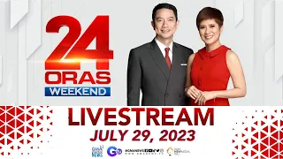24 Oras Weekend Livestream: July 29, 2023 - Replay