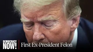 Guilty: Trump Becomes First Ex-President Felon in U.S. History