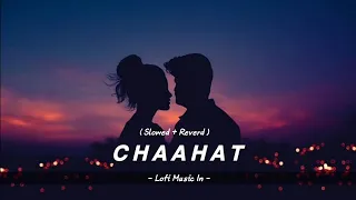 Chaahat | (Slowed + Reverd) | Rahat Fateh Ali Khan | Lofi Music In